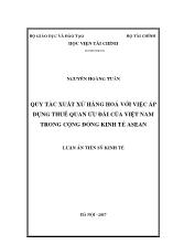 Luận án Quy tắc xuất xứ hàng hoá với việc áp dụng thuế quan ưu đãi của Việt Nam trong cộng đồng kinh tế Asean