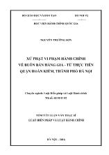 Tóm tắt Luận văn Xử phạt vi phạm hành chính về buôn bán hàng giả - Từ thực tiễn quận Hoàn Kiếm, thành phố Hà Nội