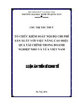 Luận án Tổ chức kiểm soát nội bộ chi phí sản xuất với việc nâng cao hiệu quả tài chính trong các doanh nghiệp nhỏ và vừa Việt Nam