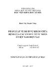 Tóm tắt Luận án Pháp luật về dịch vụ khám chữa bệnh của các cơ sở y tế tư nhân ở Việt Nam hiện nay