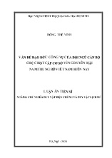 Luận án Vấn đề đạo đức công vụ của đội ngũ cán bộ chủ chốt cấp cơ sở vùng duyên hải nam trung bộ Việt Nam hiện nay